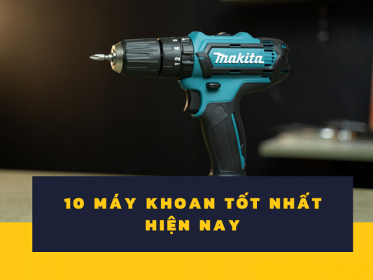 Top 10 máy khoan không dây tốt nhất